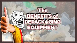 Image text: "The Benefits of Depackaging Equipment".